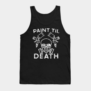 Paint Til Death Auto Body Mechanic Painter Garage Funny Tank Top